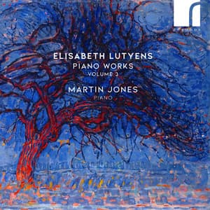Elisabeth Lutyens: Piano Works, Volume 3 - Elisabeth Lutyens