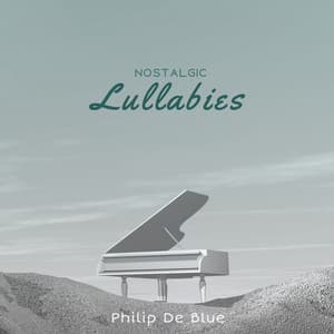 Nostalgic Lullabies - Philip De Blue