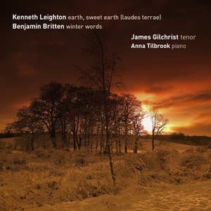 Leighton: Earth, Sweet Earth... & Britten: Winter Words - James Gilchrist