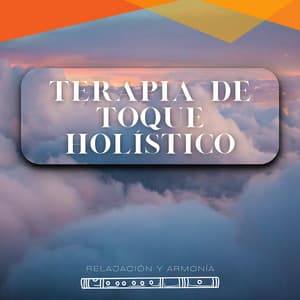 Terapia de Toque Holístico - Relajación y Armonía