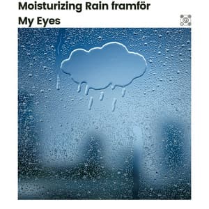 Moisturizing Rain framför My Eyes - Regnskur