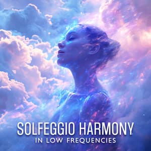 Solfeggio Harmony in Low Frequencies: Deep Meditation - Olivia's Solfeggio