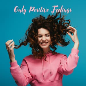 Only Positive Feelings – Bossa Nova Jazz Background for Chilling Time, Celebrate Break Time, Have a New Inspiration - Bossa Nova Musician Artist