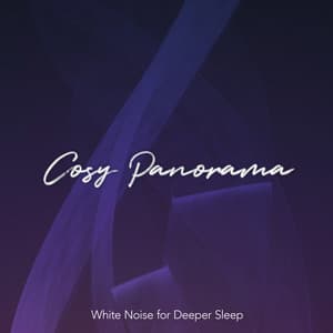 Cosy Panorama - White Noise for Deeper Sleep