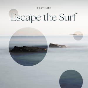 Escape the Surf - Earthlite