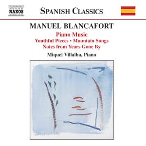 Blancafort, M.: Piano Music, Vol. 1 - Peces De Joventut / Cancons De Muntanya / Notes D'Antany - Manuel Blancafort