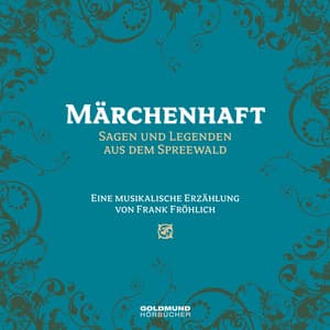 Märchenhaft - Sagen und Legenden aus dem Spreewald - Frank Fröhlich