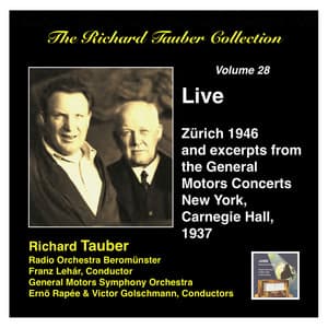 The Richard Tauber Collection, Vol. 28: Live from Zürich & Excerpts from the General Motors Radio Concerts - Richard Tauber