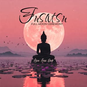 Fusatsu Full Moon Ceremony - Asia Ann Deep