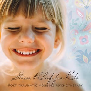 Stress Relief for Kids: Post Traumatic Mobbing Psychotherapy, Agoraphobia Therapy for Children, Conflict Resolution - Child Care Specialists