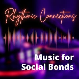 Rhythmic Connections - Music for Social Bonds - The Urban Ambience