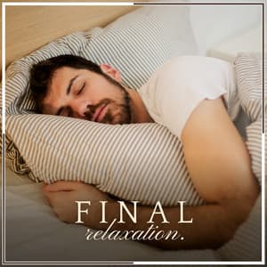 Final Relaxation - Music for Sleep