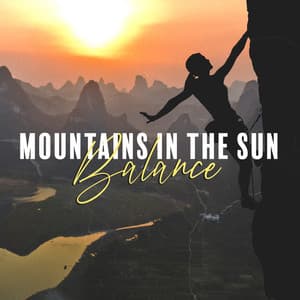 Mountains in the Sun: Balance, Ethereal Relief, Mental Spheres, Ambient Atmospheres - Deep Meditation Music Zone