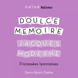 Jacques Moderne: Fricassées lyonnaises - Doulce Mémoire