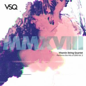 Vitamin String Quartet Performs the Hits of 2018, Vol. 2 - Vitamin String Quartet