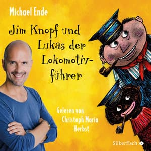 Jim Knopf und Lukas der Lokomotivführer - Die ungekürzte Lesung - Jim Knopf und Lukas der Lokomotivführer