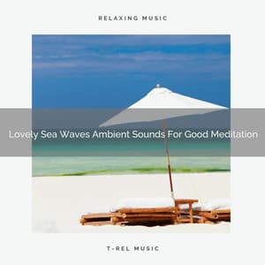 Lovely Sea Waves Ambient Sounds For Good Meditation - Eternal Relax