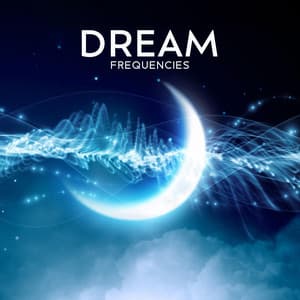 Dream Frequencies - Music For Absolute Sleep