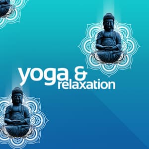 Yoga & Relaxation - Yoga Relaxation Music