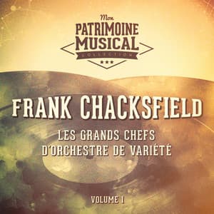 Les grands chefs d'orchestre de variété : Frank Chacksfield, Vol. 1 - Frank Chacksfield