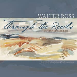 Through the Reeds: Woodwind Concerti of Walter Ross - Walter Ross