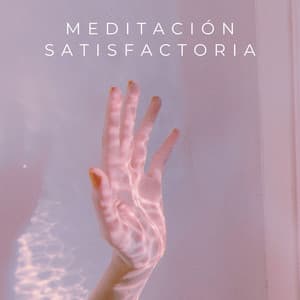 Meditación Satisfactoria - Pensamento Positivo