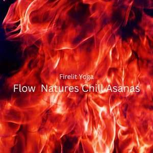 Firelit Yoga Flow: Natures Chill Asanas - Nature Lab
