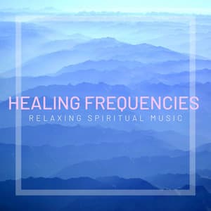 Healing Frequencies: Relaxing Spiritual Music - Binaural Beats Recordings