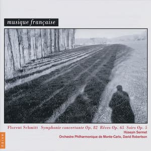 Florent Schmitt: Symphonie concertante, Rêves & Soirs - Florent Schmitt