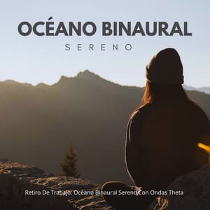 Retiro De Trabajo: Océano Binaural Sereno Con Ondas Theta - Ritmos binaurales Música de trabajo