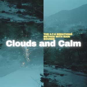 Clouds and Calm: The 4-7-8 Breathing Method with Rain Sounds - Tranquil Comfort