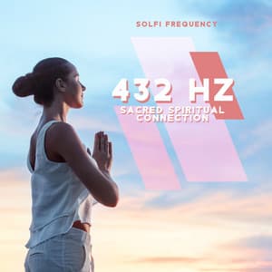 432 Hz: Sacred Spiritual Connection - Solfi Frequency