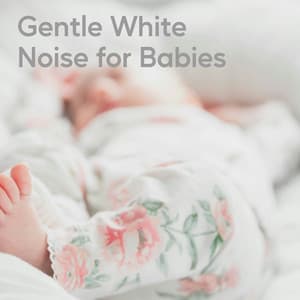 Gentle White Noise for Babies - White Noise for Absolute Sleep