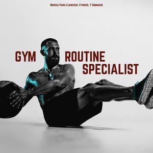 GYM ROUTINE SPECIALIST - Musica Para Hacer Ejercicio, Fitness y Gimnasio