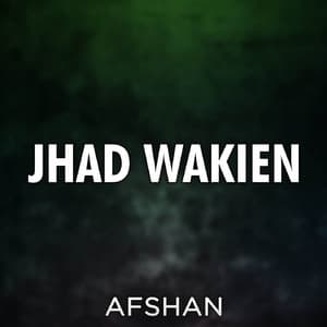 Jhad Wakien - Afshan