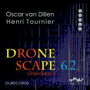 Dronescape 6.2: Oneirology 3 - Oscar van Dillen