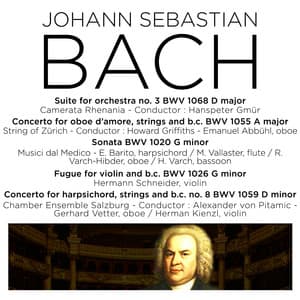 Bach: Orchestral Suite No. 3, BWV 1068, Harpsichord Concerto No. 4, BWV 1055, Violin Sonata, BWV 1020, Fugue, BWV 1026 & Harpsichord Concerto, BWV 1059 - Johann Sebastian Bach