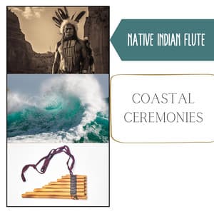 Coastal Ceremonies: Ocean Sounds in Shamanic Native America - Native Indian Flute