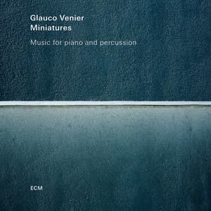Miniatures - Music For Piano And Percussion - Glauco Venier