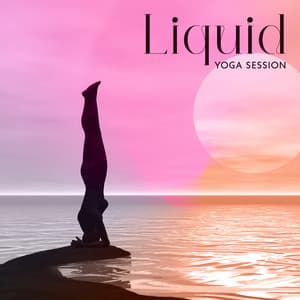 Liquid Yoga Session: Buddha Chill, Meditative Music, Watery Dreamscapes - Yoga Chill