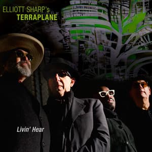 Livin' Hear - Elliott Sharp