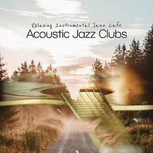 Acoustic Jazz Clubs - Relaxing Instrumental Jazz Cafe