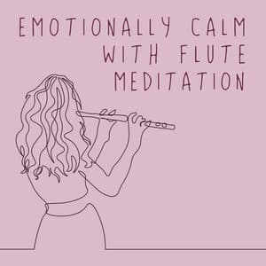 Emotionally Calm with Flute Meditation - Flute Music Academy