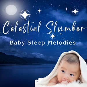 Celestial Slumber: Baby Sleep Melodies - Restful Peace