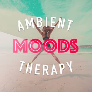 Ambient Moods Therapy - Ambient Music Therapy