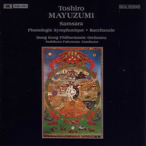 Mayuzumi: Samsara - Phonologie symphonique - Bacchanale - Toshiro Mayuzumi