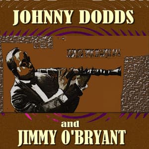 Johnny Dodds and Jimmy O'Bryant - Johnny Dodds, Jimmy O'Bryant