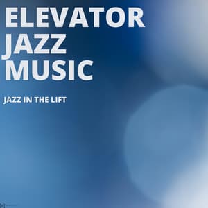 Jazz in the Lift - Elevator Jazz Music