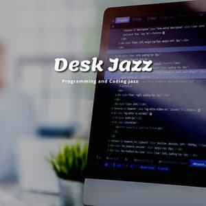 Desk Jazz: Melodies to Enhance Work Flow - Programming and Coding Jazz