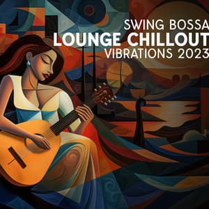Swing Bossalounge Chillout Vibrations 2023: Relaxing Slow Background Beats - American Air